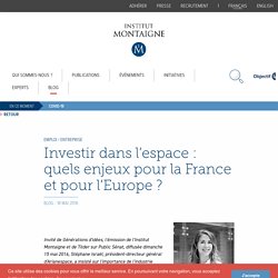 Investir dans l’espace : quels enjeux pour la France et pour l’Europe