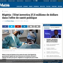 Nigéria : l'Etat investira 27,5 millions de dollars dans l'offre de santé publique