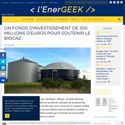 Un fonds d'investissement de 200 millions d'euros pour soutenir le biogaz