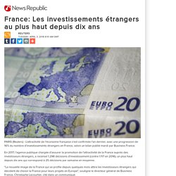 France: Les investissements étrangers au plus haut depuis dix ans