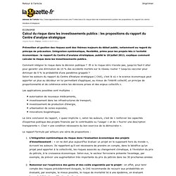 Lagazette.fr » Calcul du risque dans les investissements publics : les propositions du rapport du Centre d’analyse stratégique » Print