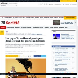 Les psys s’investissent peu à peu dans le suivi des jeunes radicalisés