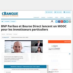 BNP Paribas et Bourse Direct lancent un MOOC pour les investisseurs particuliers