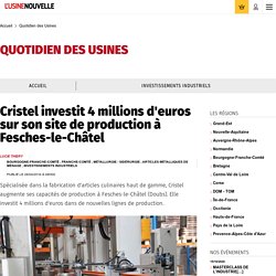 DOC 15 : Cristel investit 4 millions d'euros sur son site de production à Fesches-le-Châtel -