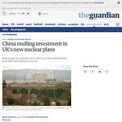 China mulling investment in UK's new nuclear plans
