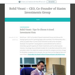 Rohil Virani- Tips To Choose A Good Investment Firm – Rohil Virani – CEO, Co-Founder of Siasim Investments Group