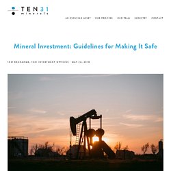 Mineral Investment: Guidelines for Making It Safe — Ten31 Minerals