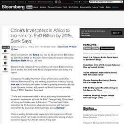 China's Investment in Africa to Increase to $50 Billion by 2015, Bank Says