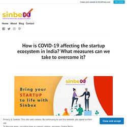 How is COVID-19 affecting the startup ecosystem in India? What measures can we take to overcome it? – Startup Business Plan & Strategy