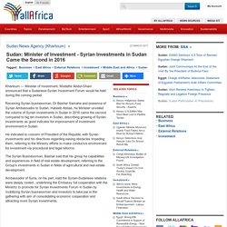 Sudan: Minister of Investment - Syrian Investments in Sudan Came the Second in 2016