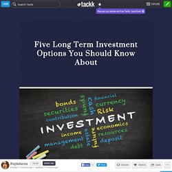 Five Long Term Investment Options You Should Know About