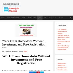 Work From Home Jobs Without Investment and Free Registration