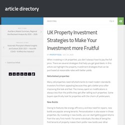 UK Property Investment Strategies to Make Your Investment more Fruitful