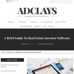 A Brief Guide To Real Estate Investor Software - Adclays