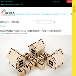 Central Indiana Real Estate Investors Association - Watch Out for These 3 Major Real Estate Investing Trends this 2020