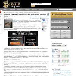 Investors: The $1 Billion Armageddon Trade Placed Against The United States (NYSE:SLV, NYSE:GLD, NYSE:TBT, NYSE:TLT, NYSE:SPY