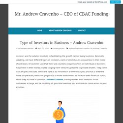 Type of Investors in Business – Andrew Cravenho – Mr. Andrew Cravenho – CEO of CBAC Funding