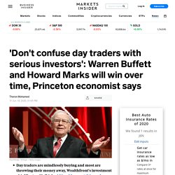 'Don't confuse day traders with serious investors': Warren Buffett and Howard Marks will win over time, Princeton economist says