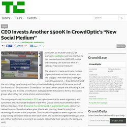 CEO Invests Another $500K In CrowdOptic’s “New Social Medium”