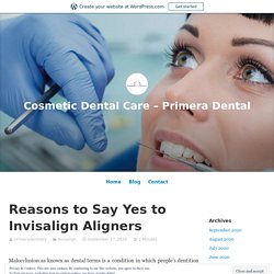 Reasons to Say Yes to Invisalign Aligners