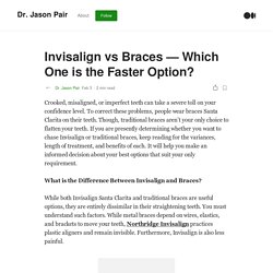Invisalign vs Braces — Which One is the Faster Option?