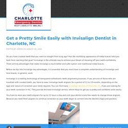 Get a Pretty Smile Easily with Invisalign Dentist in Charlotte, NC