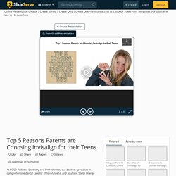 Top 5 Reasons Parents are Choosing Invisalign for their Teens PowerPoint Presentation - ID:10654856