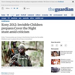 Kony 2012: Invisible Children prepares Cover the Night stunt amid criticism