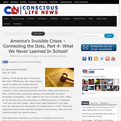 America’s Invisible Crises – Connecting the Dots, Part 4: What We Never Learned In School!