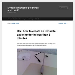 DIY: how to create an invisible cable holder in less than 5 minutes
