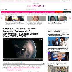 Kony 2012: Invisible Children Campaign Pressures U.S. Government To Capture Joseph Kony (TAKE ACTION)