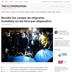 Rendre les camps de migrants invisibles ne les fera pas disparaître