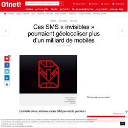 Ces SMS « invisibles » pourraient géolocaliser plus d’un milliard de mobiles