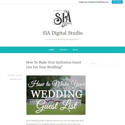 How To Make Your Invitation Guest List For Your Wedding? – SIA Digital Studio