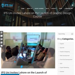 IPS Uni Invites Lahore on the Launch of Graphic Design Course