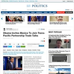 Obama Invites Mexico To Join Trans-Pacific Partnership Trade Talks