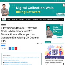 E-Invoicing QR Code - Why QR Code is Mandatory for B2C Transaction and how you can Generate E-Invoicing QR Code on IRP?