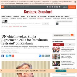 UN chief invokes Simla Agreement, calls for 'maximum restraint' on Kashmir