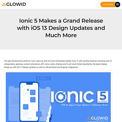 Ionic 5 Makes a Grand Release with iOS 13 Design Updates and Much More