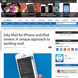 Inky Mail for iPhone and iPad review: A unique approach to tackling mail