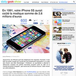 En 1991, votre iPhone 5S aurait coûté la modique somme de 2,6 millions d’euros