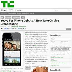 Yevvo For iPhone Debuts A New Take On Live Broadcasting