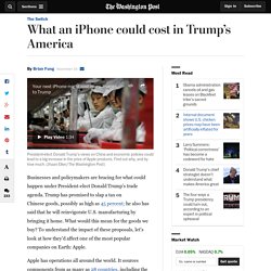 What an iPhone could cost in Trump’s America