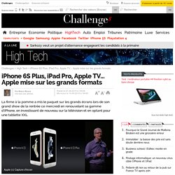 iPhone 6S Plus, iPad Pro, Apple TV... Apple mise sur les grands formats