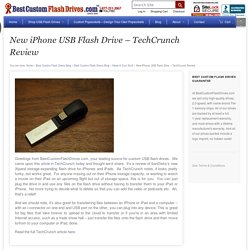 New iPhone USB Flash Drive - TechCrunch Review - Best Custom Flash Drives