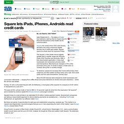 Square lets iPads, iPhones, Androids read credit cards