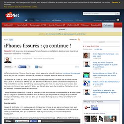 iPhones fissurés : ça continue ! - Actualités - ZDNet.fr