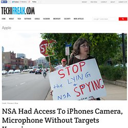NSA Had Access To iPhones Camera, Microphone Without Targets Knowing - TechiFreak