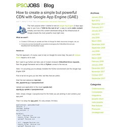 Blog » How to create a simple but powerful CDN with Google App Engine (GAE)