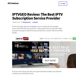 IPTVGEO Review: The Best IPTV Subscription Service Provider - IPTV Adviser
